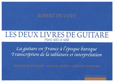 Hélène Charnesse: Les 2 Livres De Robert De Visée: Gitarre Solo