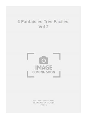 Louis Drouët: 3 Fantaisies Très Faciles. Vol 2: (Arr. Pierre-Yves Artaud): Flöte mit Begleitung