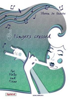 Steven de Baecke: Fingers Crossed: Flöte mit Begleitung