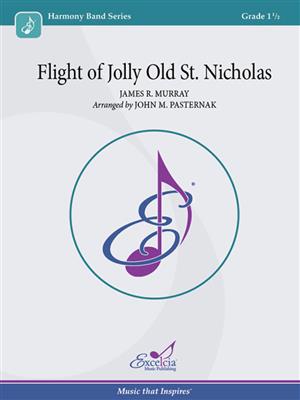 James R. Murray: Flight of Jolly Old Saint Nicholas: (Arr. John M. Pasternak): Blasorchester