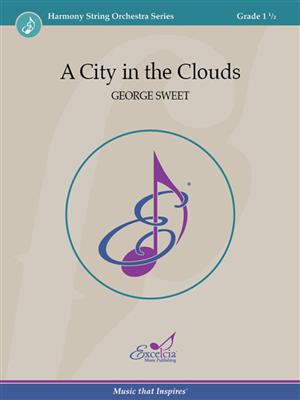 George Sweet: A City in the Clouds: Streichorchester