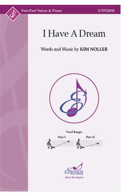 Kim Noller: I Have A Dream: (Arr. Kim Noller): Gemischter Chor mit Begleitung
