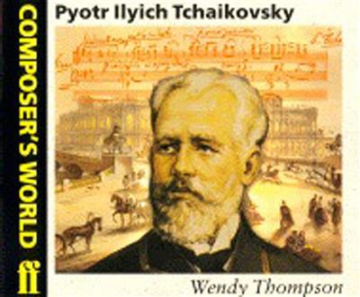 Wendy Thompson: Composer's World: Tchaikovsky