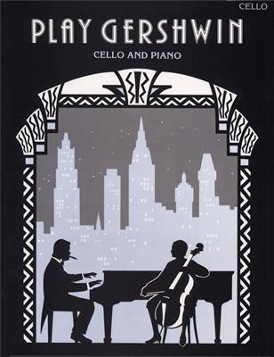 George Gershwin: Play Gershwin For Cello and Piano: Cello mit Begleitung
