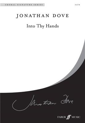 Jonathan Dove: Into Thy Hands.: Gemischter Chor mit Begleitung
