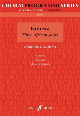 Banuwa: Three African songs: (Arr. Mike Brewer): Gemischter Chor mit Begleitung
