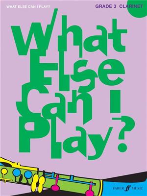 Various: What else can I play - Clarinet Grade 3: Klarinette Solo