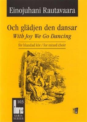 Einojuhani Rautavaara: Och glädjen den dansar: Gemischter Chor mit Begleitung