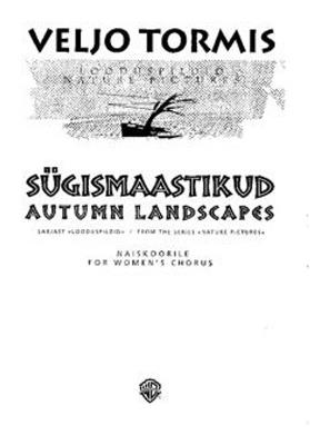 Veljo Tormis: Sügismaastikud - Autumn Landscapes: Frauenchor mit Begleitung