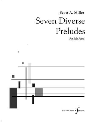 Scott A. Miller: Seven Diverse Preludes: Klavier Solo