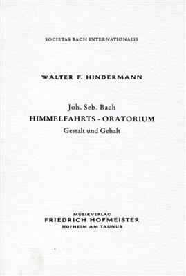 Walter F. Hindermann: Himmelfahrtsoratorium, Gestalt und Gehalt, br.