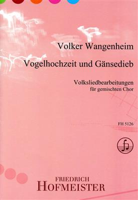 Vogelhochzeit und Gänsedieb: (Arr. Volker Wangenheim): Gemischter Chor mit Begleitung
