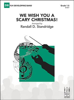 Randall D. Standridge: We Wish You a Scary Christmas!: Blasorchester