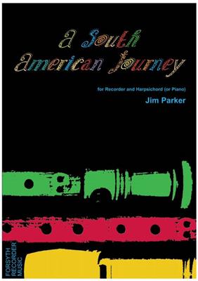 Jim Parker: A South American Journey: Altblockflöte mit Begleitung