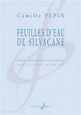 Camille Pepin: Feuilles d'Eau de Silvacane: Streichquartett