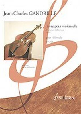 Jean-Charles Gandrille: Livre pour Violoncelle: Cello Solo