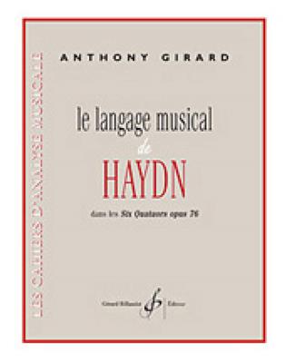 Anthony Girard: Le Langage Musical De Haydn Dans Les 6 Quatuors