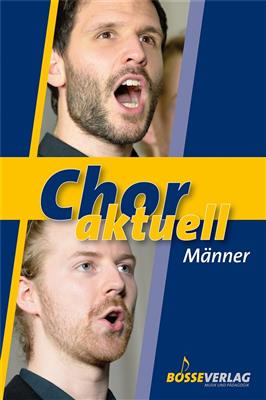 Chor aktuell Männer: (Arr. Oskar Egle): Männerchor mit Begleitung