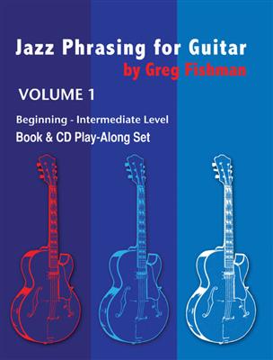 Greg Fishman: Jazz Phrasing for Guitar Volume 1: Gitarre Solo