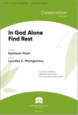 Lourdes C. Montgomery: In God Alone Find Rest: Gemischter Chor mit Ensemble
