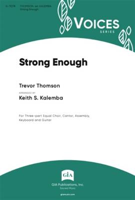 Trevor Thomson: Strong Enough: (Arr. Keith S. Kalemba): Gemischter Chor mit Begleitung