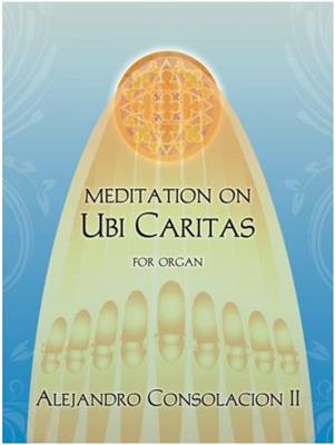 Meditation on UBI CARITAS: (Arr. Alejandro D. Consolacion II): Orgel