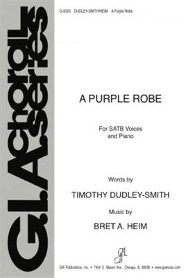 Bret Heim: A Purple Robe: Gemischter Chor mit Klavier/Orgel
