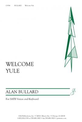 Alan Bullard: Welcome Yule: Gemischter Chor mit Klavier/Orgel