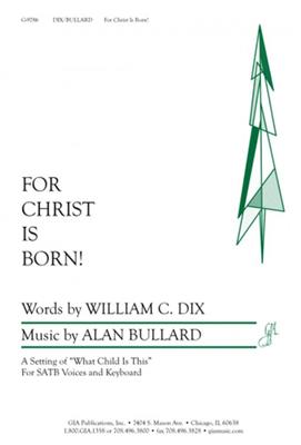 Alan Bullard: For Christ Is Born: Gemischter Chor mit Klavier/Orgel