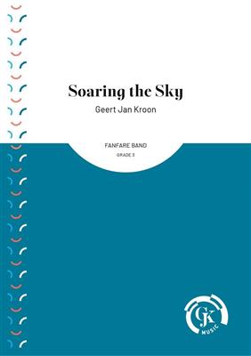 Geert Jan Kroon: Soaring the Sky: Fanfarenorchester