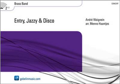 André Waignein: Entry, Jazzy & Disco: (Arr. Menno Haantjes): Brass Band