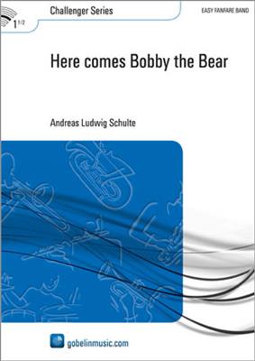 Andreas Ludwig Schulte: Here comes Bobby the Bear: Fanfarenorchester