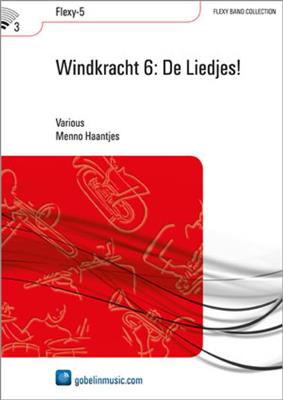 Windkracht 6: De Liedjes!: (Arr. Menno Haantjes): Variables Blasorchester