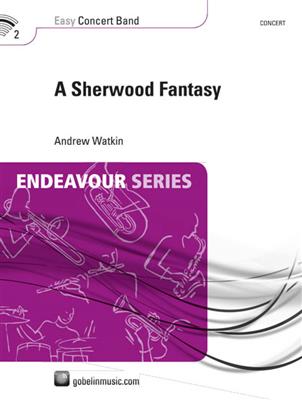 Andrew Watkin: A Sherwood Fantasy: Blasorchester