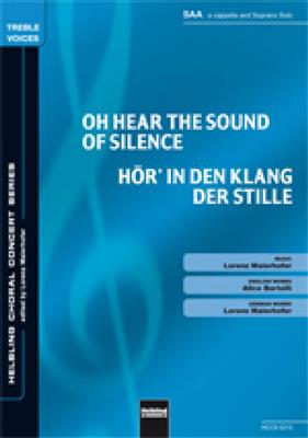 Lorenz Maierhofer: Oh, hear the sound of silence/Hör' in den Klang: Frauenchor mit Begleitung