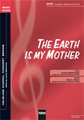 Lorenz Maierhofer: The earth is my mother: Gemischter Chor mit Begleitung