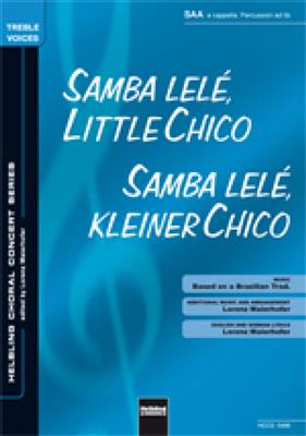 Samba lelé little Chico: (Arr. Lorenz Maierhofer): Frauenchor mit Begleitung