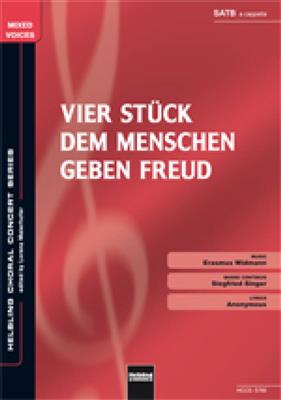 Erasmus Widmann: Vier Stück dem Menschen geben Freud: (Arr. Markus Detterbeck): Gemischter Chor mit Begleitung