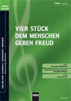 Erasmus Widmann: Vier Stück dem Menschen geben Freud: Männerchor mit Begleitung