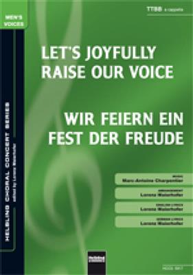 Marc-Antoine Charpentier: Let's joyfully raise our voices/Wir feiern ein Fes: (Arr. Lorenz Maierhofer): Männerchor mit Begleitung
