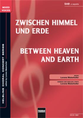Lorenz Maierhofer: Between Heaven and Earth/Zwischen Himmel und Erde: Gemischter Chor mit Begleitung