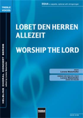 Lorenz Maierhofer: Worship the Lord/Lobet den Herren allezeit: Frauenchor mit Begleitung