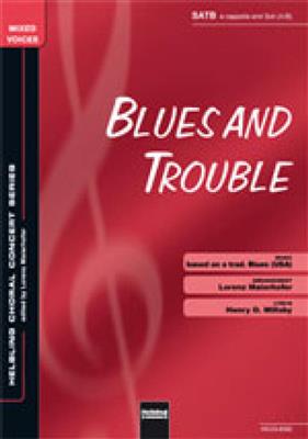 Blues and Trouble: (Arr. Lorenz Maierhofer): Gemischter Chor mit Begleitung