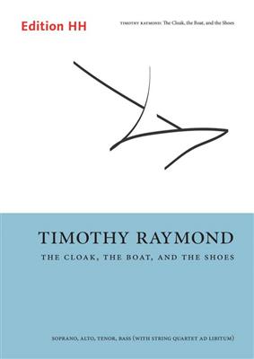 Timothy Raymond: The Cloak, The Boat, And The Shoes: Gemischter Chor mit Ensemble