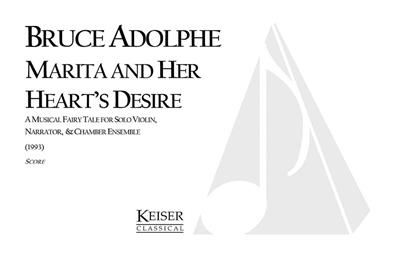 Bruce Adolphe: Marita and Her Heart's Desire: Gemischter Chor mit Ensemble