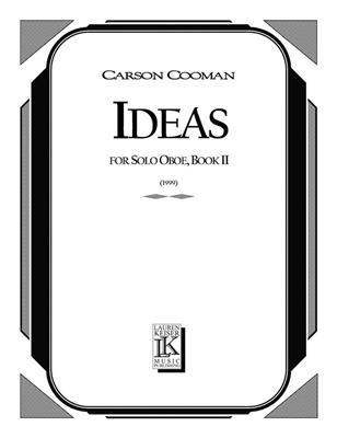 Carson Cooman: Ideas: Short Etudes for Solo Oboe, Book II: Oboe Solo