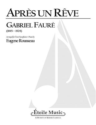Gabriel Fauré: Apr?s un r?ve: (Arr. Eugene Rousseau): Tenorsaxophon