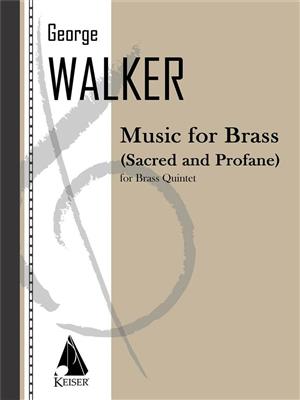 George Walker: Music for Brass (Sacred and Profane): Blechbläser Ensemble