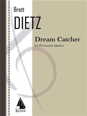 Brett William Dietz: Dream Catcher: Percussion Ensemble