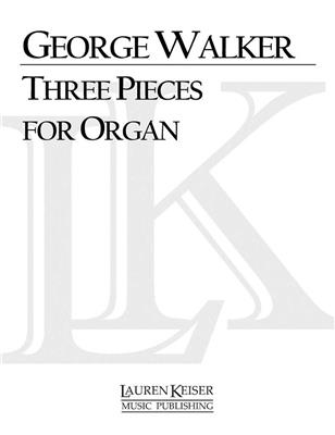 George Walker: Three Pieces for Organ: Orgel